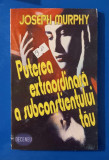 Puterea extraordinară a subconștientului tău - Joseph Murphy