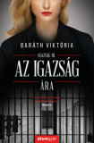 Az igazs&aacute;g &aacute;ra - Igazs&aacute;g III. - Bar&aacute;th Vikt&oacute;ria