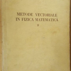 Metode vectoriale in fizica matematica vol 2-N. Teodorescu
