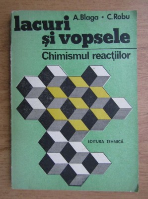 Aurel Blaga, Constantin Robu - Lacuri si vopsele. Chimismul reactiilor foto