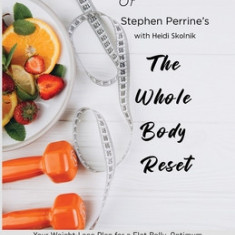 Workbook of Stephen Perrine's with &#1053;&#1077;&#1110;d&#1110; &#1029;k&#1086;ln&#1110;k The Whole Body Reset: Your Weight-Loss Plan for a Flat Bell