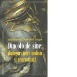 Dincolo de sine: dialoguri intre budism si neurostiinta - Matthieu Ricard, Wolf Singer