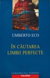 Cumpara ieftin In cautarea limbii perfecte - 2002 - Umberto Eco (AT11)