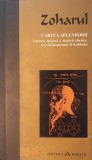 Zoharul Cartea Splendorii Lucrare Majora a Misticii Ebraice, Text Fundamental al Kabbalei, 2012 (colectia carti fundamentale)