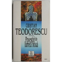 Povestiri din lumea noua &ndash; Cristian Teodorescu