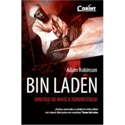 Bin Laden. Dincolo de masca terorismului - Adam Robinson foto