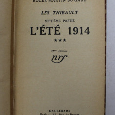 LES THIBAULT - SEPTIEME PARTIE - L 'ETE 1914 par ROGER MARTIN DU GARD , 1937