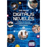 Digit&aacute;lis nevel&eacute;s 1. - &Uacute;tikalauz az internet, videoj&aacute;t&eacute;kok &eacute;s okosk&uuml;ty&uuml;k &uacute;tvesztőj&eacute;hez - T&oacute;th D&aacute;niel