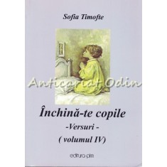Inchina-te Copile! IV - Sofia Timofte - Cu Autograf Din Partea Autorului