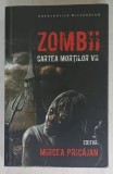 ZOMBII , CARTEA MORTILOR VII , editor MIRCEA PRICAJAN , 2013