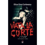 Viata la curte - Eliza Ene-Corbeanu