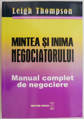 Mintea si inima negociatorului. Manual complet de negociere &amp;ndash; Leigh Thompson foto