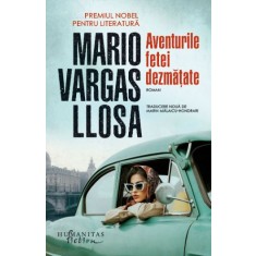 Aventurile fetei dezmatate &ndash; Mario Vargas Llosa