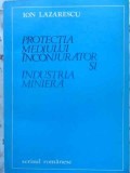 PROTECTIA MEDIULUI INCONJURATOR SI INDUSTRIA MINIERA-ION LAZARESCU-231446
