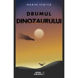 Drumul dinozaurului - Marin Ionita