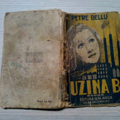 UZINA B - roman Petre Bellu - Editura G. M. Amza,1941, 160 p.