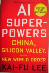 AI Superpowers. China, Silicon Valley, and the New World Order ? Kai-Fu Lee foto