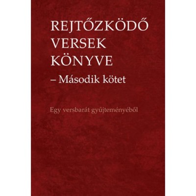 Rejtőzk&amp;ouml;dő versek k&amp;ouml;nyve - M&amp;aacute;sodik k&amp;ouml;tet - Egy versbar&amp;aacute;t gyűjtem&amp;eacute;ny&amp;eacute;ből - Kassai Tibor foto