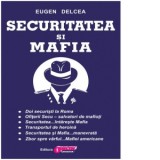 Securitatea si mafia (baza la seria Salvatorii Romaniei) - Eugen Delcea