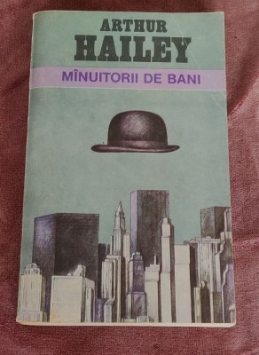 Arthur Hailey - M&amp;acirc;nuitorii de bani foto