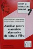 LIMBA SI LITERATURA ROMANA. AUXILIAR PENTRU MANUALELE ALTERNATIVE DE CLASA A VII-A-I. COJOCARU, L. HETRIUC,-237609