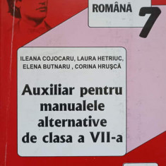 LIMBA SI LITERATURA ROMANA. AUXILIAR PENTRU MANUALELE ALTERNATIVE DE CLASA A VII-A-I. COJOCARU, L. HETRIUC, E. B