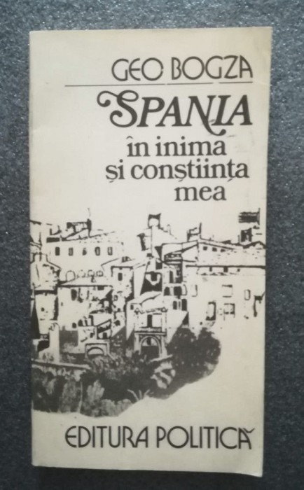 Geo Bogza - Spania &icirc;n inima și conștiința mea