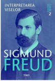 Cumpara ieftin Interpretarea viselor. Opere Esentiale. Volumul 2/Sigmund Freud, Trei