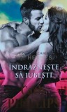 Indrazneste sa iubesti - Carly Phillips, Litera, 2017, Brosata, 226 pagini - Carte Romantica