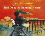 Hei! Da-te jos din trenul nostru - Florin Bican, John Burningham