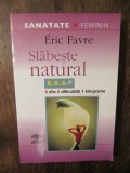 Slabeste Natural: 8 Zile, 4 kg - Eric Favre, Editura Alicat, Carte Alimentatie, Sanatate, Lifestyle