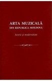 Arta muzicala din Republica Moldova. Istorie si modernitate