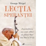 Lectia sperantei. Surprinzatoarea mea viata, alaturi de Sfantul Papa Ioan Paul al II-lea - Ana Maria Botnaru, George Weigel