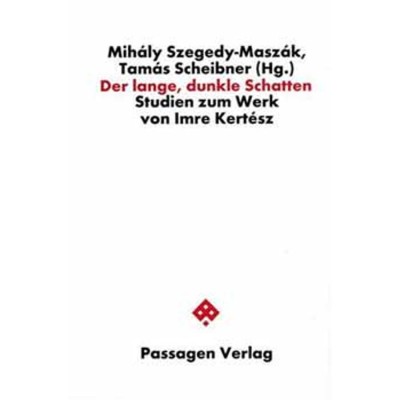 Der lange, dunkle Schatten - Studien zum Werk von Imre Kert&amp;eacute;sz - Scheibner Tam&amp;aacute;s foto