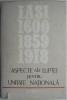 Aspecte Luptei Unitate Nationala Iasi 1600-1859-1918. Carte Istorie