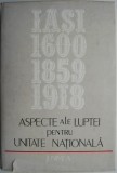 Aspecte Luptei Unitate Nationala Iasi 1600-1859-1918. Carte Istorie