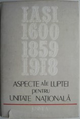 Aspecte ale luptei pentru unitate nationala. Iasi 1600-1859-1918
