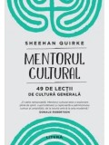 Precomanda - Mentorul cultural. 49 de lectii de cultura generala/Sheehan Quirke