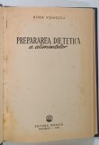 PREPARAREA DIETETICA A ALIMENTELOR de RODA VISINESCU , 1964 , EXEMPLAR RELEGAT