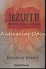 Iezuitii. Misiune, Mituri Si Istorie - Jonathan Wright, Curtea Veche, 2010, Istorie, 298 Pagini, ISBN 978-973-669-986-3