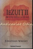 Iezuitii. Misiune, Mituri Si Istorie - Jonathan Wright, Curtea Veche, 2010, Istorie, 298 Pagini, ISBN 978-973-669-986-3