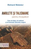 Cumpara ieftin Amulete si talismane pentru incepatori. Cum sa alegi, sa realizezi si sa folosesti obiectele magice/Richard Webster