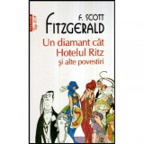 Francis Scott Key Fitzgerald - Un diamant cat Hotelul Ritz si alte povestiri - 117550