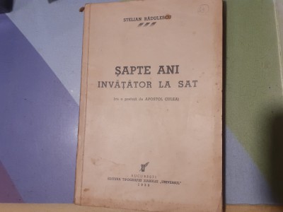 SAPTE ANI INVATATOR LA SAT-STELIAN RADULESCU CU DEDICATIE PT.I.C.PETRESCU-1939a1 foto