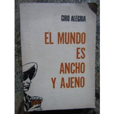 El Mundo Es Ancho Y Ajeno - Ciro Alegria