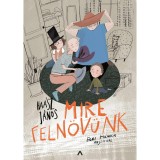 Mire feln&ouml;v&uuml;nk - Ha&aacute;sz J&aacute;nos
