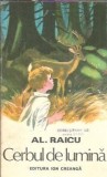 Cerbul de lumina - Alexandru Raicu, Editura Ion Creanga, 1977, 156 pagini, Literatura Romana, Carte Veche