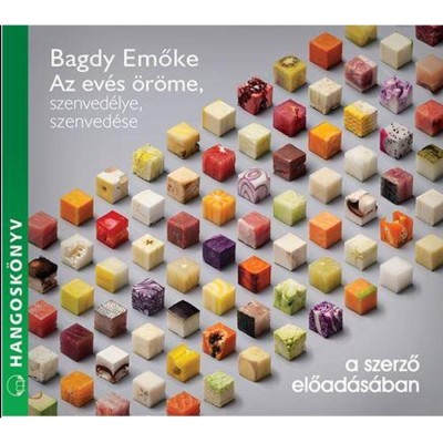 Az ev&amp;eacute;s &amp;ouml;r&amp;ouml;me, szenved&amp;eacute;lye, szenved&amp;eacute;se - Hangosk&amp;ouml;nyv - Bagdy Emőke foto