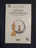Viitorul capitalismului. Fata in fata cu noile anxietati &ndash; Paul Collier, Humanitas