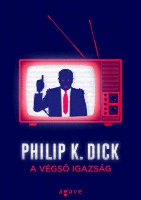 A v&amp;eacute;gső igazs&amp;aacute;g - Philip K. Dick foto